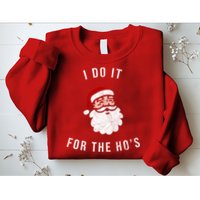 I Do It For The Ho's Sweatshirt