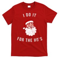 I Do It For The Ho's T-Shirt