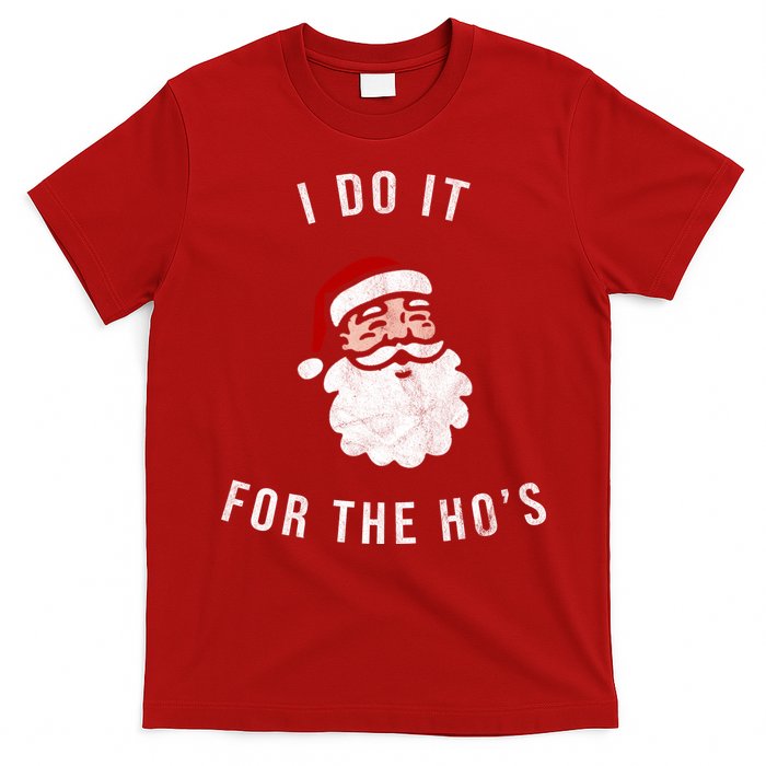 I Do It For The Ho's T-Shirt