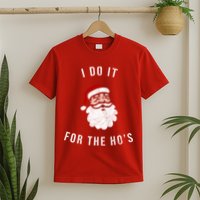 I Do It For The Ho's T-Shirt