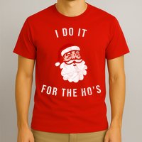 I Do It For The Ho's T-Shirt