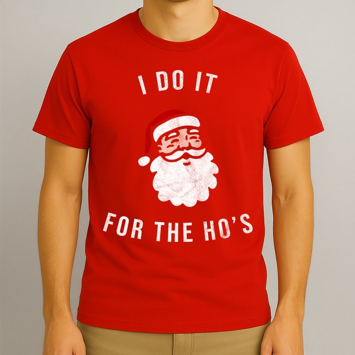 I Do It For The Ho's T-Shirt