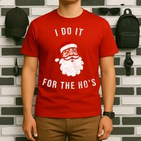 I Do It For The Ho's T-Shirt