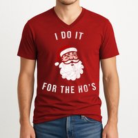 I Do It For The Ho's V-Neck T-Shirt