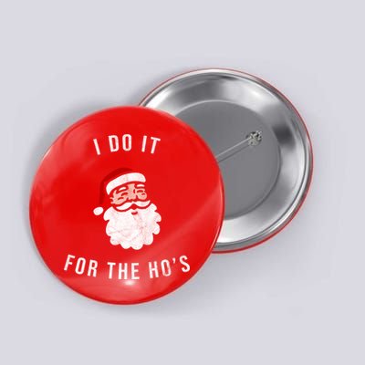 I Do It For The Ho's Button