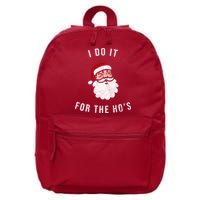 I Do It For The Ho's 16 in Basic Backpack