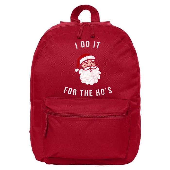 I Do It For The Ho's 16 in Basic Backpack