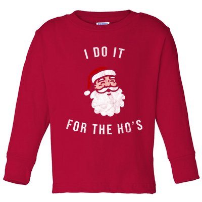 I Do It For The Ho's Toddler Long Sleeve Shirt
