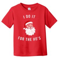 I Do It For The Ho's Toddler T-Shirt