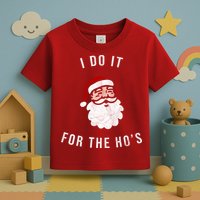 I Do It For The Ho's Toddler T-Shirt