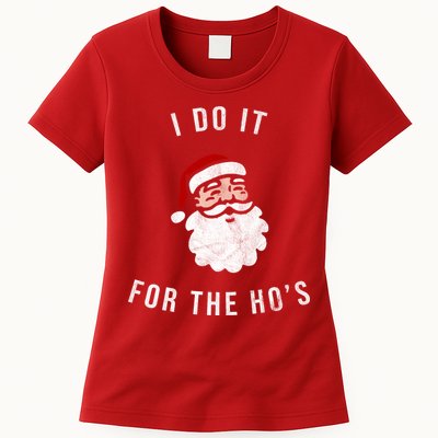 I Do It For The Ho's Womens T-Shirt