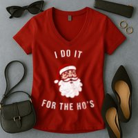 I Do It For The Ho's Women's V-Neck T-Shirt
