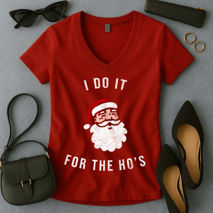 I Do It For The Ho's Women's V-Neck T-Shirt