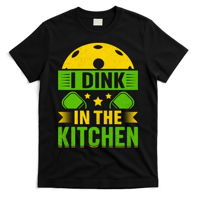 I Dink In The Kitchen Funny Pickleball T-Shirt