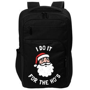 I Do It For The Ho&39;s Funny Christmas Impact Tech Backpack