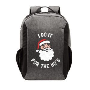 I Do It For The Ho&39;s Funny Christmas Vector Backpack