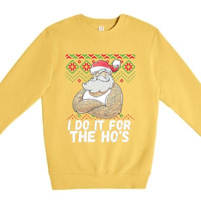 I Do It For The Hos Funny Inappropriate Christmas Santa Premium Crewneck Sweatshirt