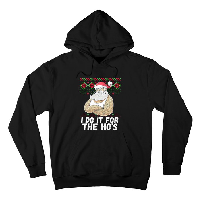 I Do It For The Hos Funny Inappropriate Christmas Santa Hoodie