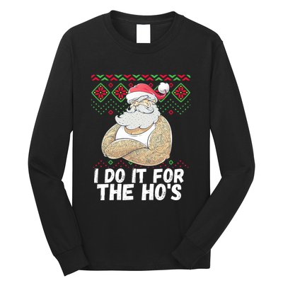 I Do It For The Hos Funny Inappropriate Christmas Santa Long Sleeve Shirt