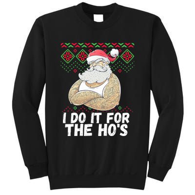 I Do It For The Hos Funny Inappropriate Christmas Santa Sweatshirt