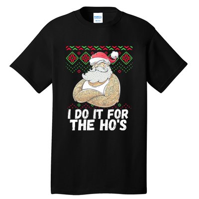 I Do It For The Hos Funny Inappropriate Christmas Santa Tall T-Shirt