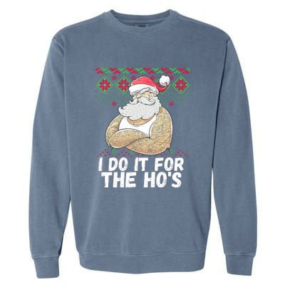 I Do It For The Hos Funny Inappropriate Christmas Santa Garment-Dyed Sweatshirt