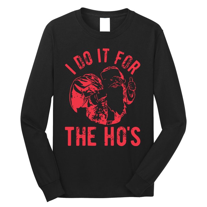 I Do It For The HoS Rude Christmas Long Sleeve Shirt