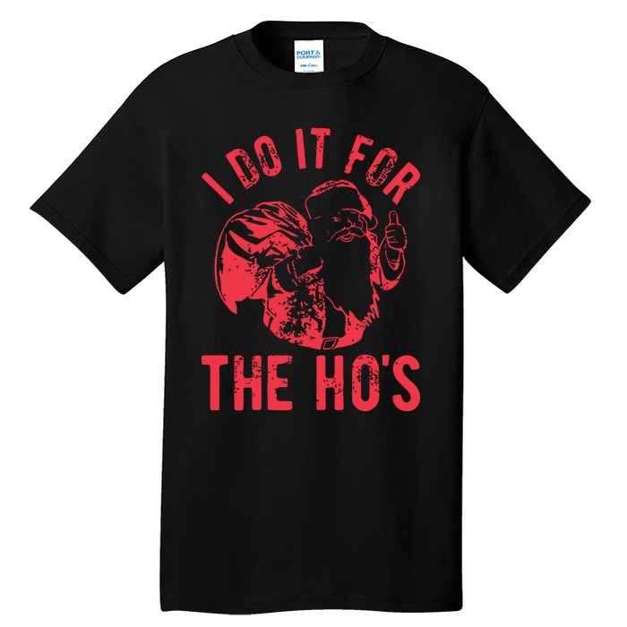 I Do It For The HoS Rude Christmas Tall T-Shirt