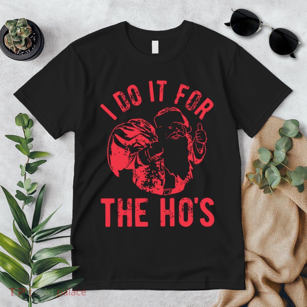 I Do It For The HoS Rude Christmas Premium T-Shirt