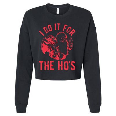 I Do It For The HoS Rude Christmas Cropped Pullover Crew