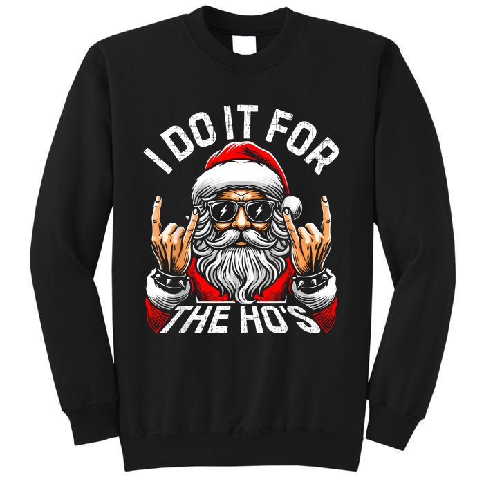 I Do It For The Hos Funny Inappropriate Christmas Santa Sweatshirt