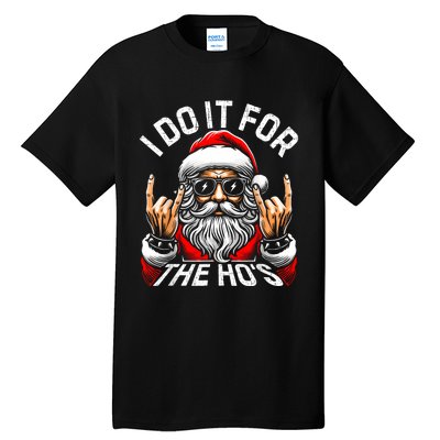 I Do It For The Hos Funny Inappropriate Christmas Santa Tall T-Shirt