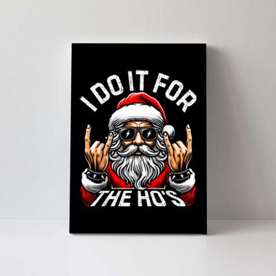 I Do It For The Hos Funny Inappropriate Christmas Santa Canvas