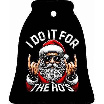 I Do It For The Hos Funny Inappropriate Christmas Santa Ceramic Bell Ornament