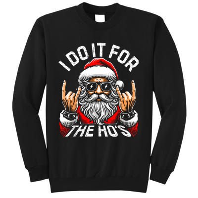 I Do It For The Hos Funny Inappropriate Christmas Santa Tall Sweatshirt