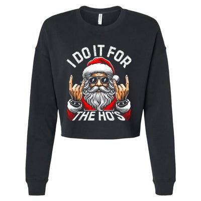 I Do It For The Hos Funny Inappropriate Christmas Santa Cropped Pullover Crew