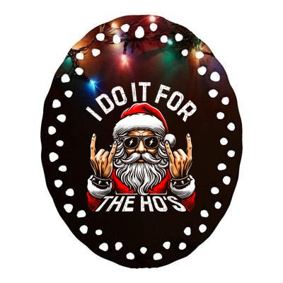 I Do It For The Hos Funny Inappropriate Christmas Santa Ceramic Oval Ornament