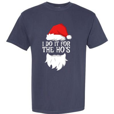 I Do It For The HoS Santa Christmas Garment-Dyed Heavyweight T-Shirt