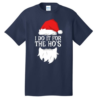 I Do It For The HoS Santa Christmas Tall T-Shirt