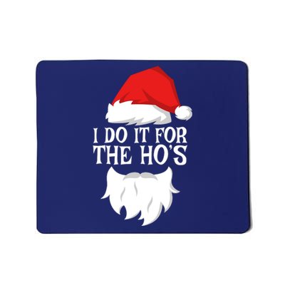 I Do It For The HoS Santa Christmas Mousepad