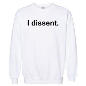 I Dissent Garment-Dyed Sweatshirt