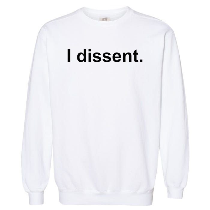 I Dissent Garment-Dyed Sweatshirt