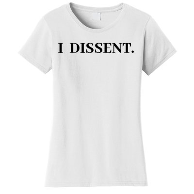 I Dissent Women's T-Shirt