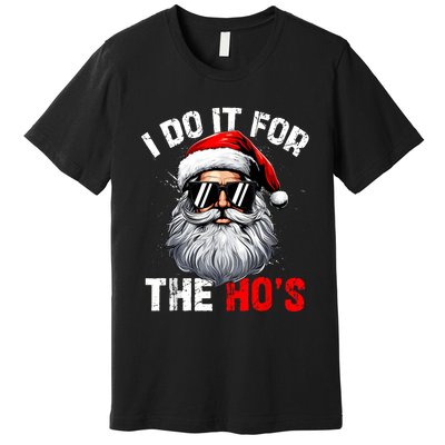 I Do It For The Hos Funny Inappropriate Christmas Santa Face Premium T-Shirt