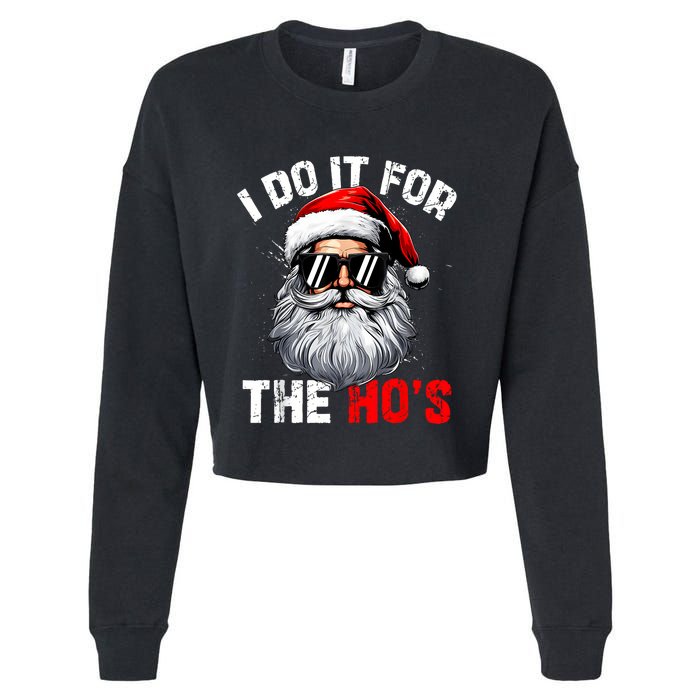 I Do It For The Hos Funny Inappropriate Christmas Santa Face Cropped Pullover Crew