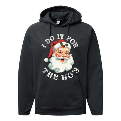 I Do It For The Hos Funny Inappropriate Christmas Santa Face Gift Performance Fleece Hoodie