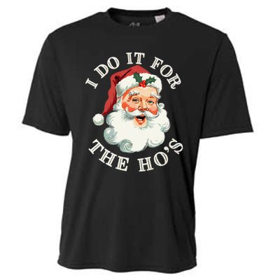 I Do It For The Hos Funny Inappropriate Christmas Santa Face Gift Cooling Performance Crew T-Shirt