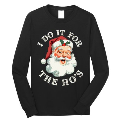 I Do It For The Hos Funny Inappropriate Christmas Santa Face Gift Long Sleeve Shirt