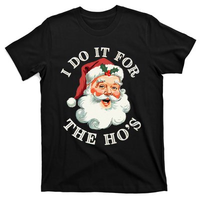 I Do It For The Hos Funny Inappropriate Christmas Santa Face Gift T-Shirt