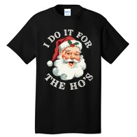 I Do It For The Hos Funny Inappropriate Christmas Santa Face Gift Tall T-Shirt